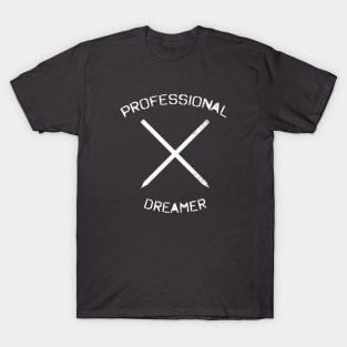 Professional Dreamer Writer And Artist T-Shirt